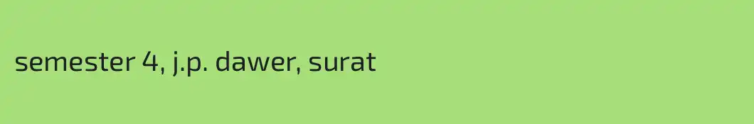 semester 4, j.p. dawer, surat